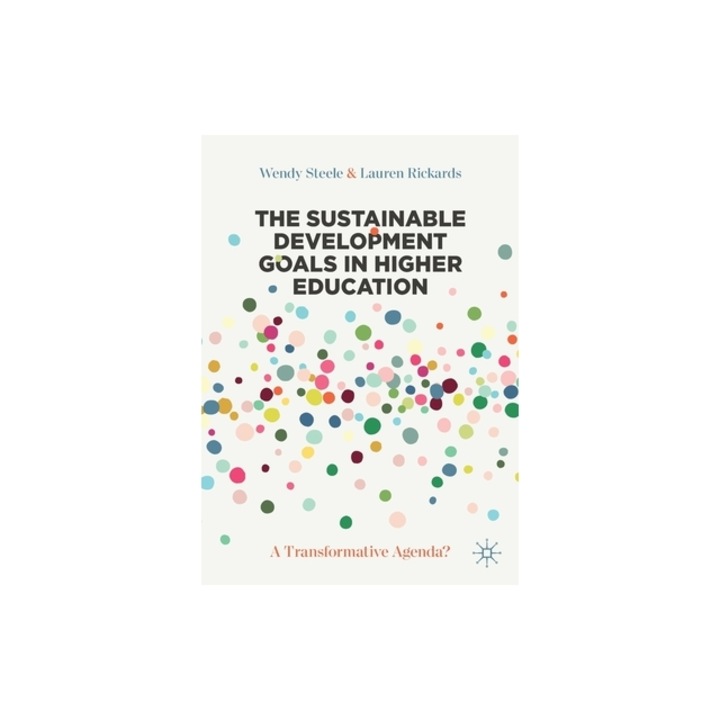 The Sustainable Development Goals in Higher Education: A Transformative Agenda?, Wendy Steele