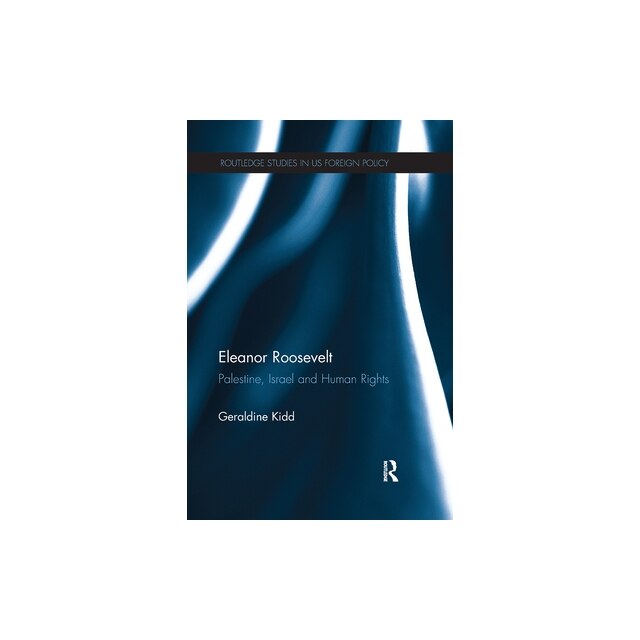 Eleanor Roosevelt Palestine, Israel and Human Rights, Geraldine Kidd