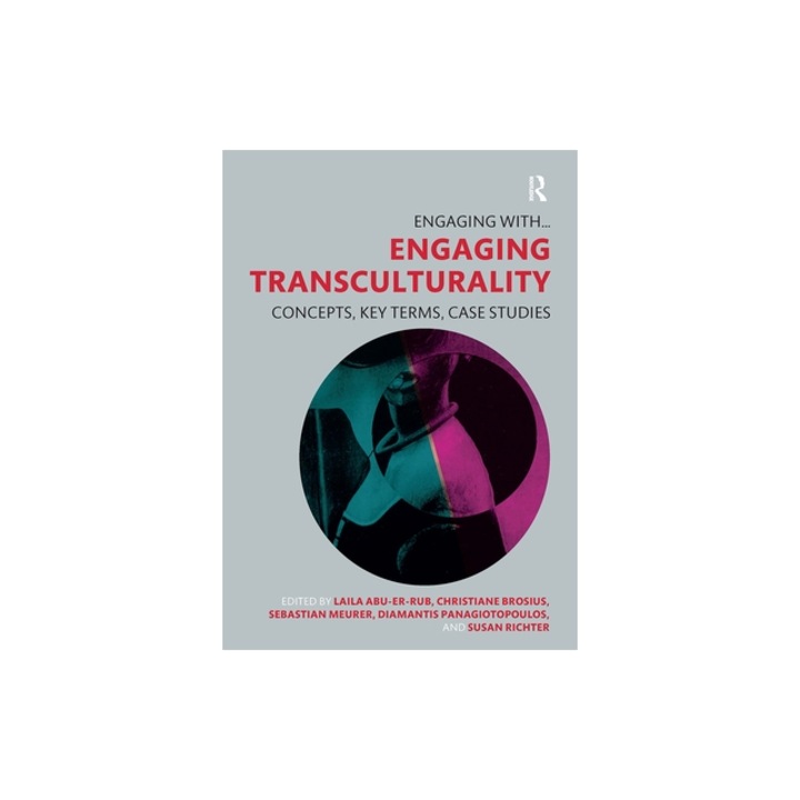 Engaging Transculturality: Concepts, Key Terms, Case Studies, Laila Abu-Er-Rub
