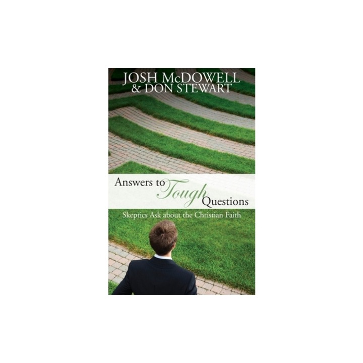 Answers to Tough Questions: Skeptics ask about the Christian faith, Josh McDowell