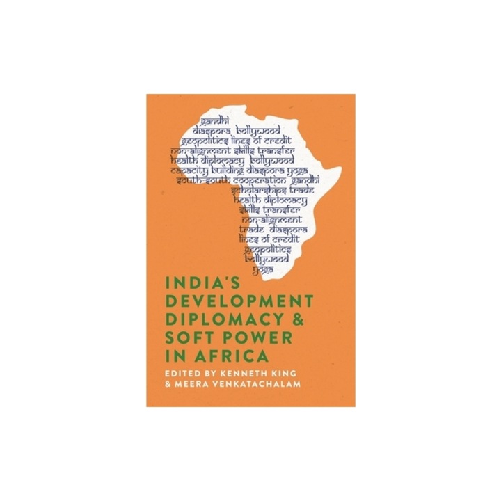 India's Development Diplomacy & Soft Power in Africa, Kenneth King