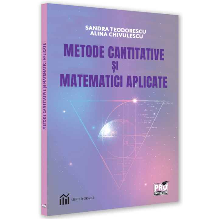 Metode cantitative si matematici aplicate, Sandra Teodorescu , Alina Chivulescu