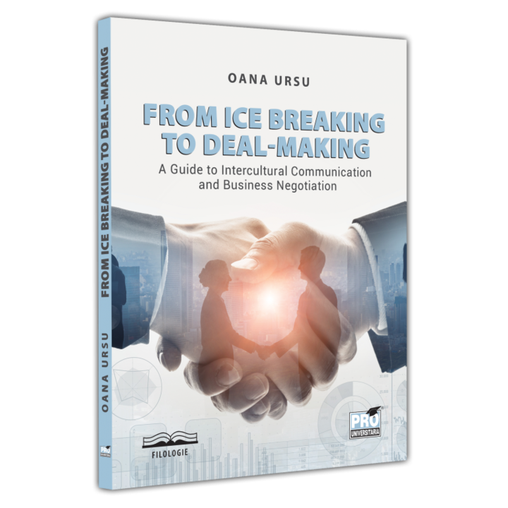 From ice breaking to deal-making. A guide to intercultural communication and business negotiation, Oana Ursu