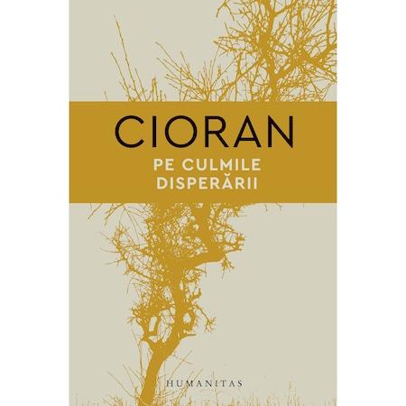Pe culmile disperarii, Emil Cioran