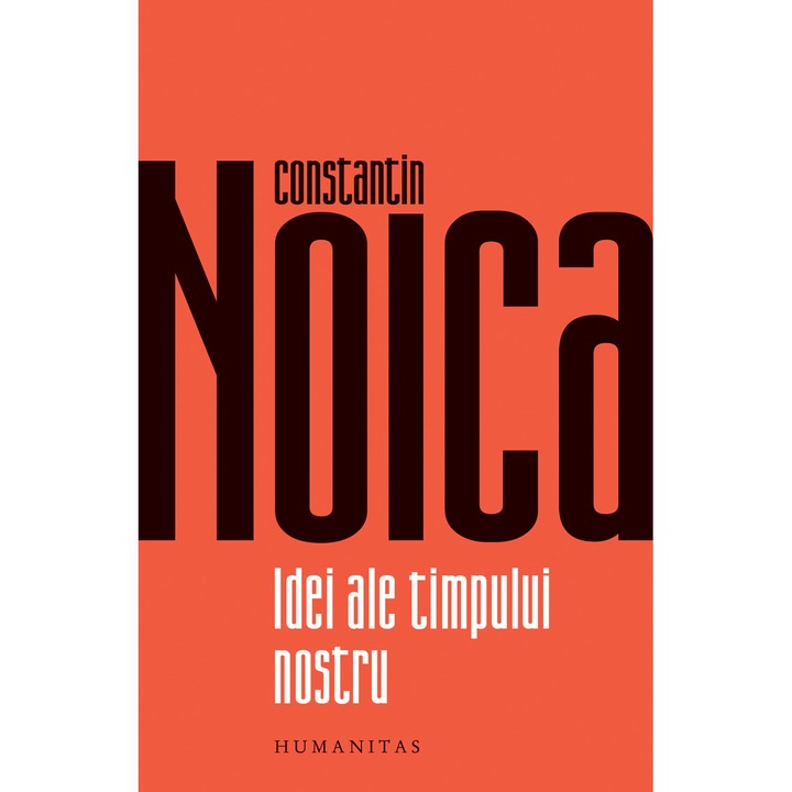 Idei ale timpului nostru, Constantin Noica