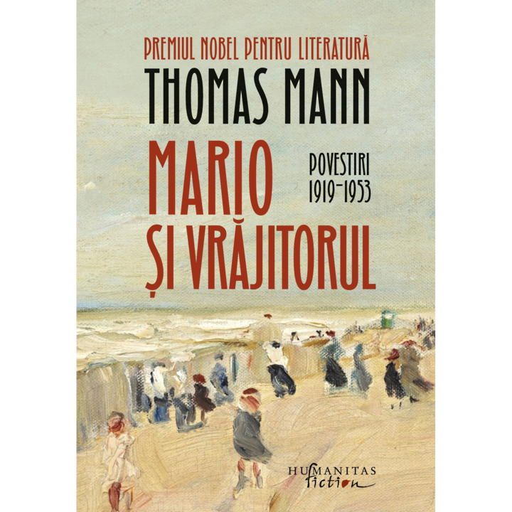 Mario si vrajitorul.Povestiri II, 1919-1953, Thomas Mann