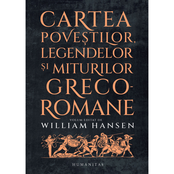 Cartea povestilor, legendelor si miturilor greco-romane, William Hansen