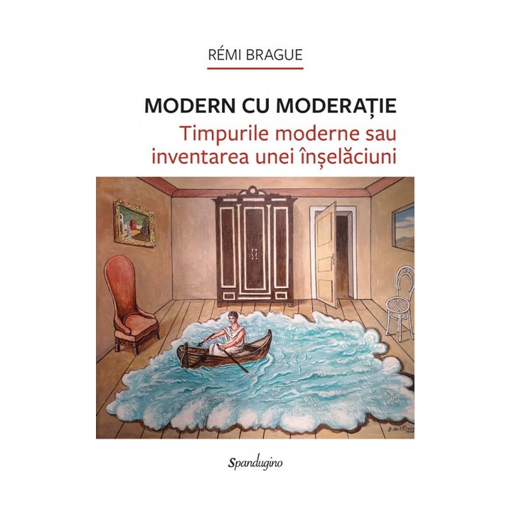 Modern cu moderatie - Remi Brague