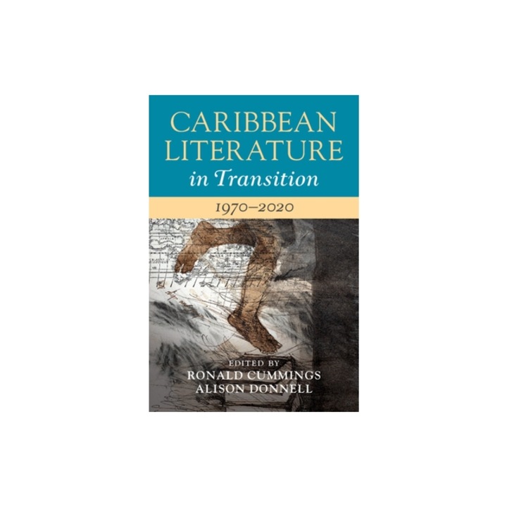Caribbean Literature in Transition, 1970-2020 Volume 3, Ronald Cummings