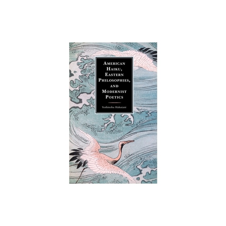 American Haiku, Eastern Philosophies, and Modernist Poetics, Yoshinobu Hakutani