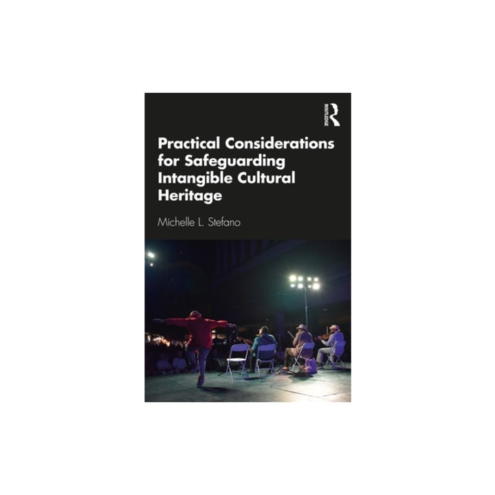 Practical Considerations for Safeguarding Intangible Cultural Heritage, Michelle L. Stefano