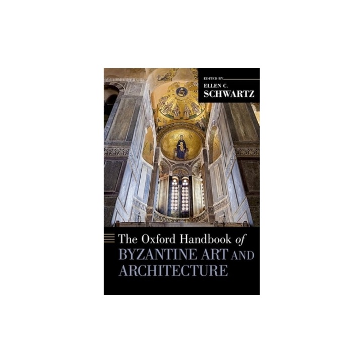 The Oxford Handbook of Byzantine Art and Architecture, Ellen C. Schwartz