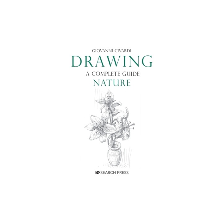 Drawing- A Complete Guide Nature, Giovanni Civardi