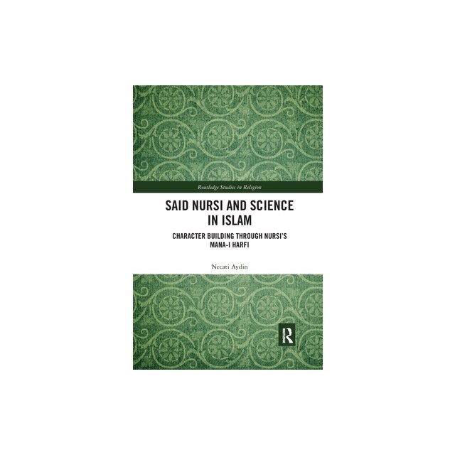 Said Nursi and Science in Islam Character Building Through Nursi's Mana ...