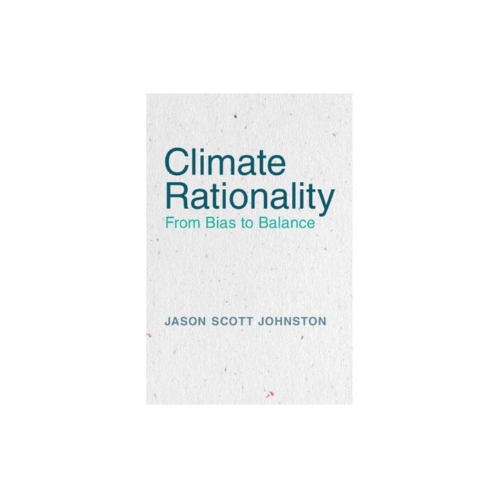 Climate Rationality From Bias to Balance, Jason S. Johnston