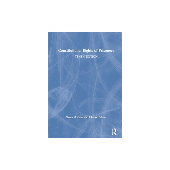 Constitutional Rights of Prisoners, Shaun M. Gann