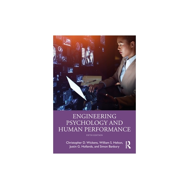 Engineering Psychology and Human Performance, Christopher D. Wickens