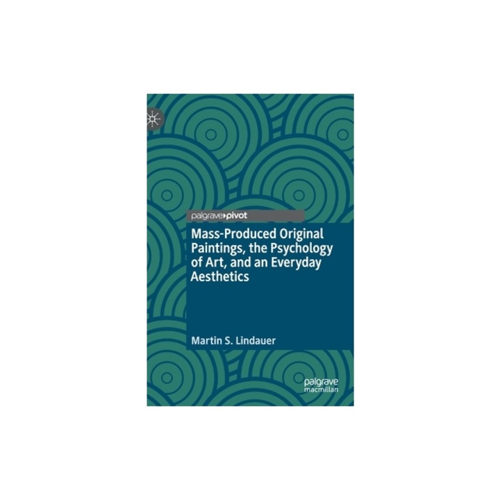 Mass-Produced Original Paintings, the Psychology of Art, and an Everyday Aesthetics, Martin S. Lindauer