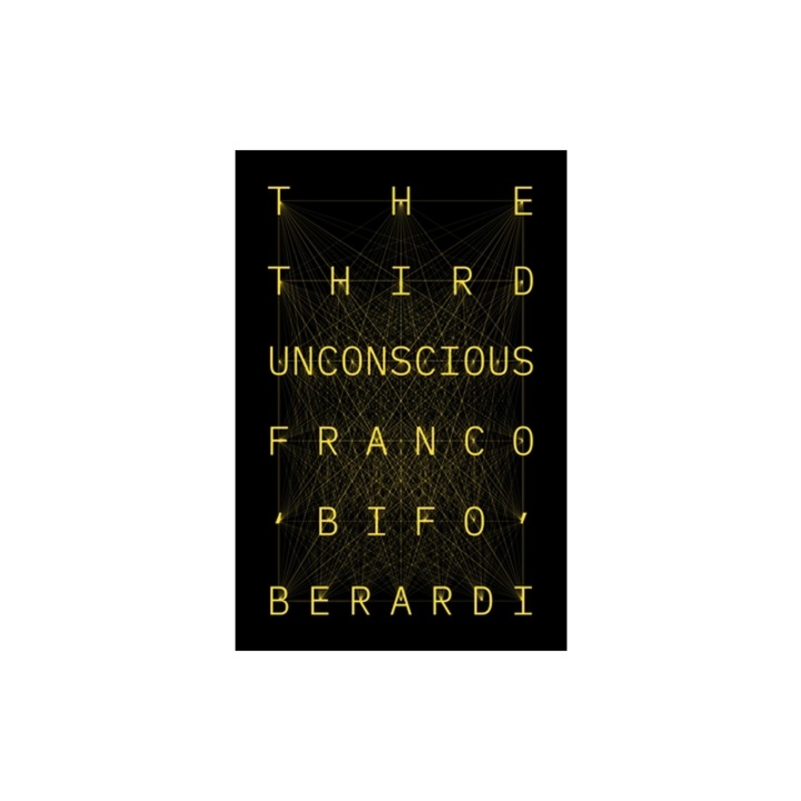 The Third Unconscious, Franco Bifo Berardi