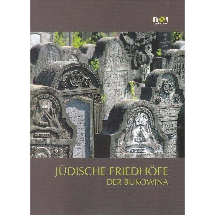 Cimitire evreiesti din Bucovina / Judische Friedhofe der Bukowina (germana)