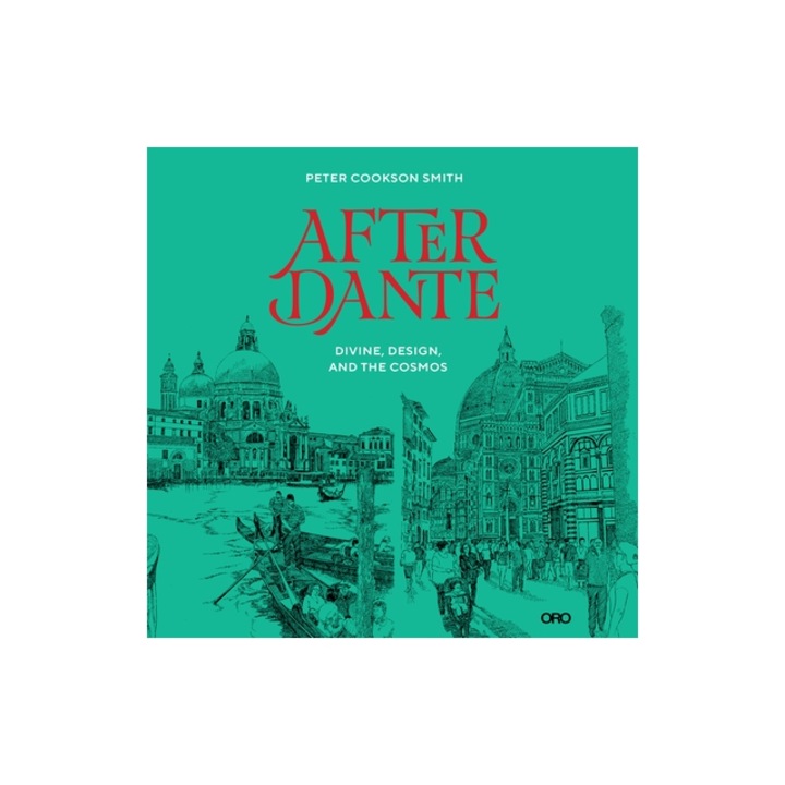 After Dante Divine, Design, and the Cosmos, Peter Cookson Smith