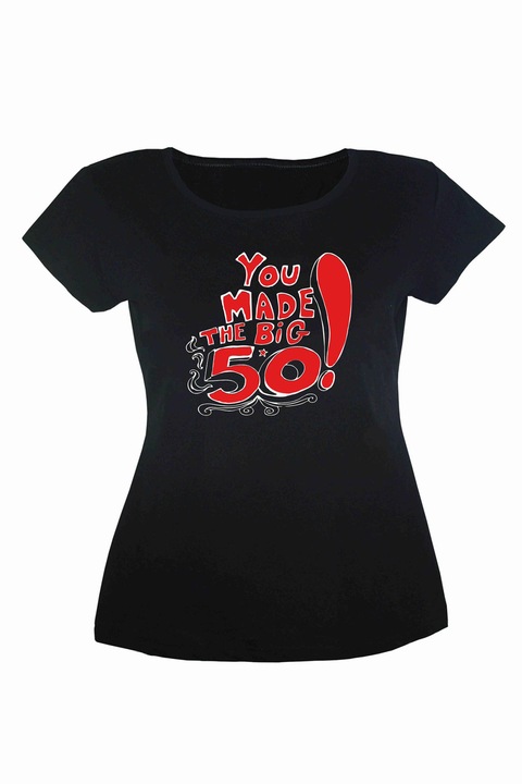 Tricou dama Negru You made the big 50 S