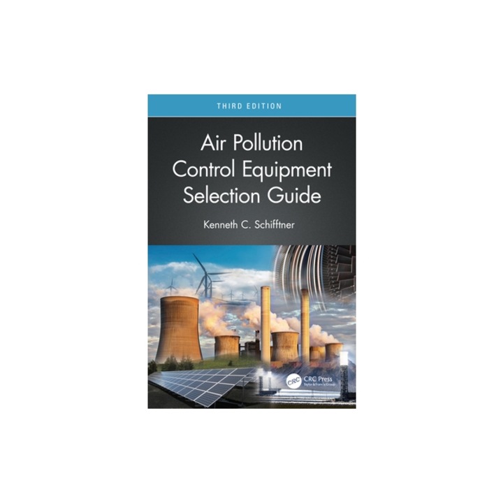 Air Pollution Control Equipment Selection Guide, Kenneth C. Schifftner