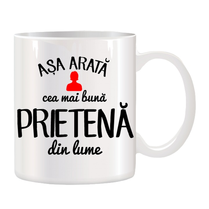 Cana alba ceramica personalizata Asa arata cea mai buna prietena din lume, Stickers Factory, 330 ml