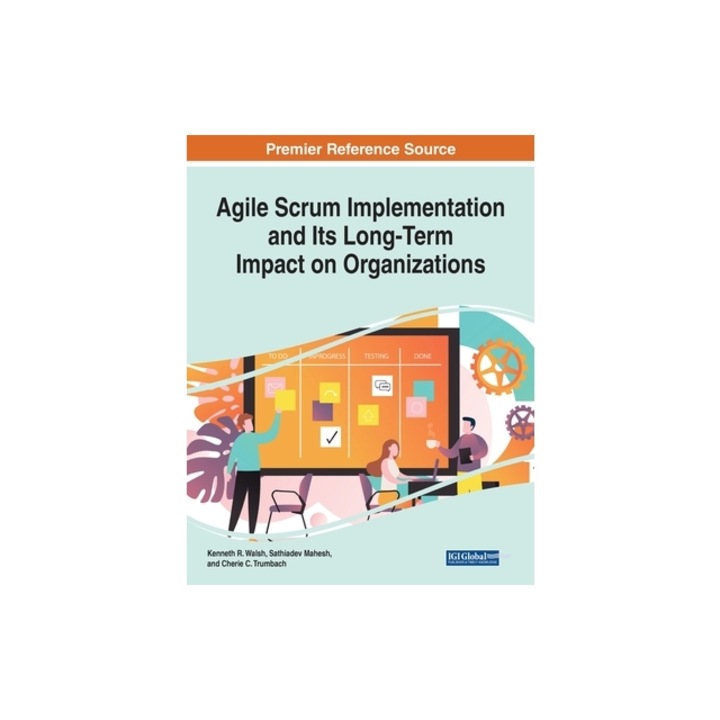 Agile Scrum Implementation and Its Long-Term Impact on Organizations, Kenneth R. Walsh