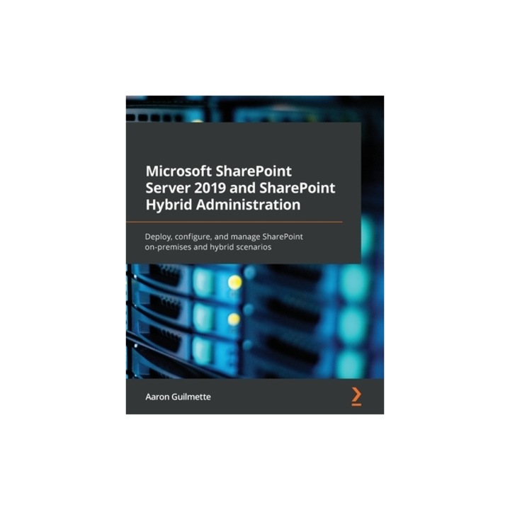 Microsoft SharePoint Server 2019 and SharePoint Hybrid Administration Manage your Microsoft 365 workloads between SharePoint Server and SharePoint On, Aaron Guilmette