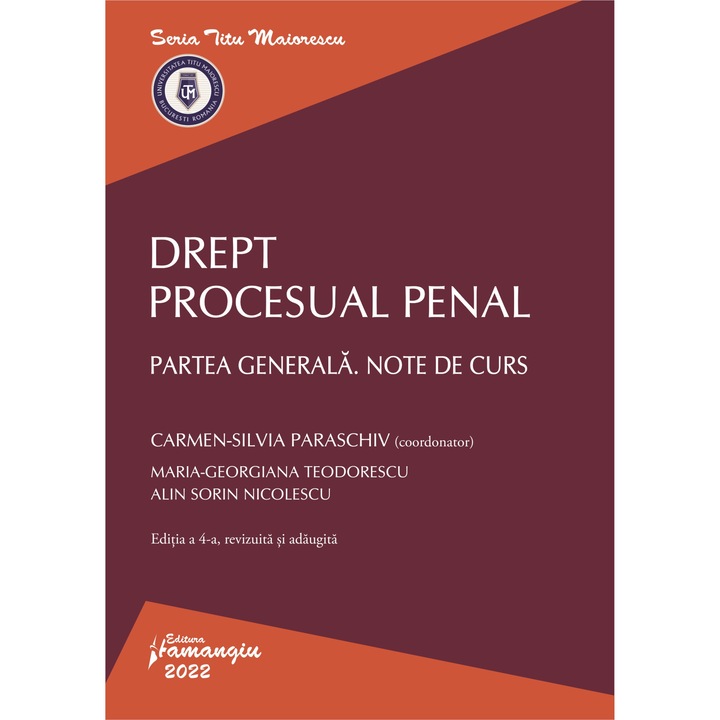 Drept Procesual Penal. Partea Generala. Note De Curs Ed.4 - Carmen-silvia Paraschiv, Maria-georgiana Teodorescu, Alin Sorin Nicolescu
