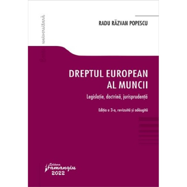 Dreptul European Al Muncii Ed.3 Legislatie, Doctrina, Jurisprudenta - Radu Razvan Popescu