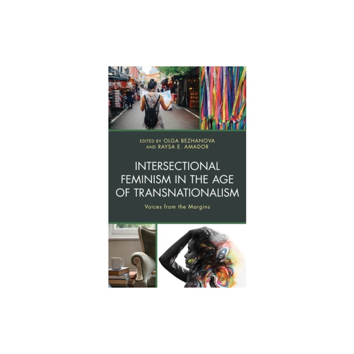 Intersectional Feminism in the Age of Transnationalism Voices from the Margins, Olga Bezhanova