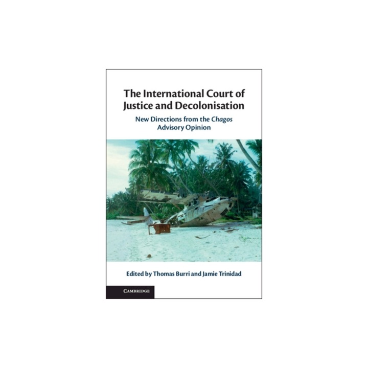 The International Court of Justice and Decolonisation, Thomas Burri