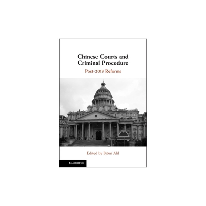 Chinese Courts and Criminal Procedure Post-2013 Reforms, Bj Ahl