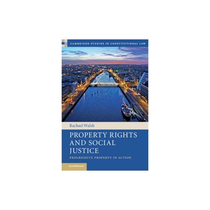 Property Rights and Social Justice Progressive Property in Action, Rachael Walsh