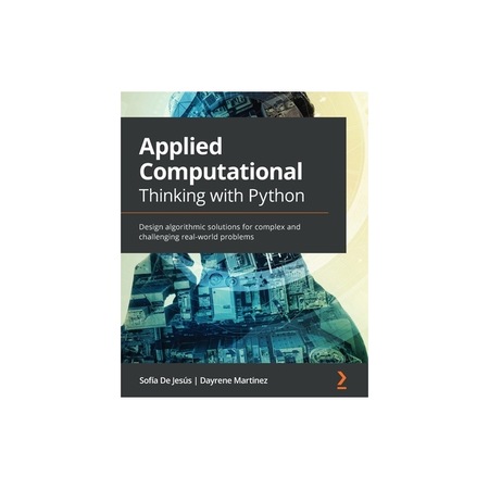 Applied Computational Thinking with Python Design algorithmic solutions ...