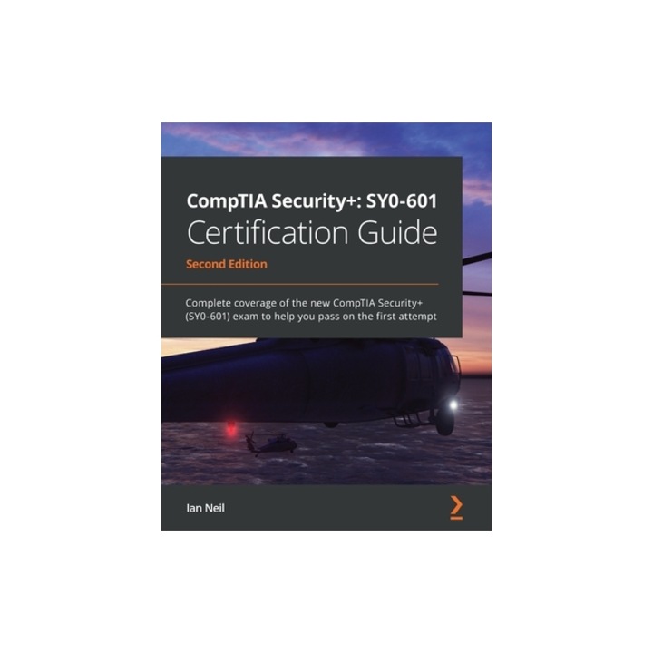CompTIA Security+ SY0-601 Certification Guide - Second Edition Complete coverage of the new CompTIA Security+ (SY0-601) exam to help you pass on the, Ian Neil