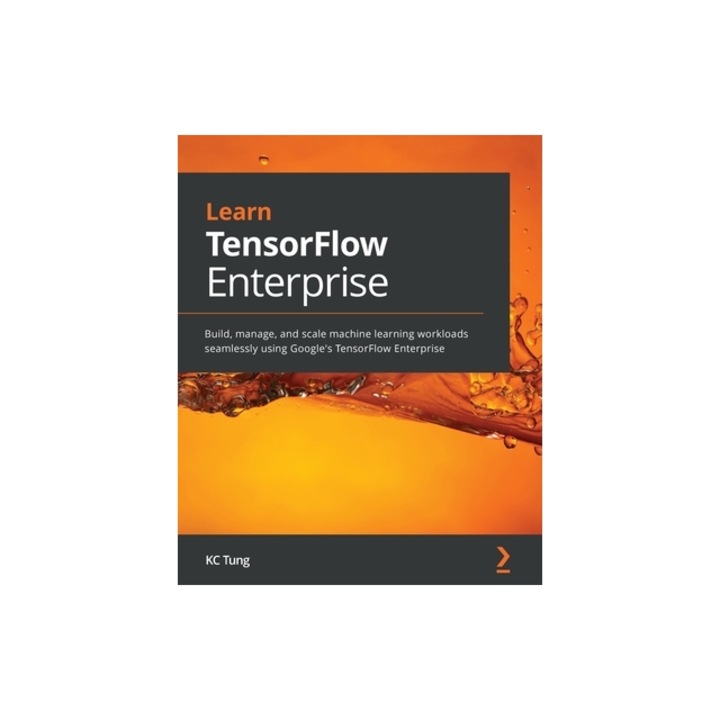 Learn TensorFlow Enterprise Build, manage, and scale machine learning workloads seamlessly using Google's TensorFlow Enterprise, Kc Tung