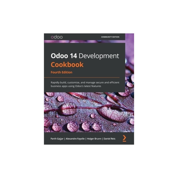 Odoo 14 Development Cookbook Rapidly build, customize, and manage secure and efficient business apps using Odoo's latest features, Parth Gajjar