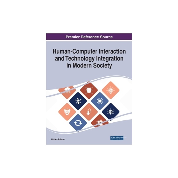 Human-Computer Interaction and Technology Integration in Modern Society, Hakikur Rahman
