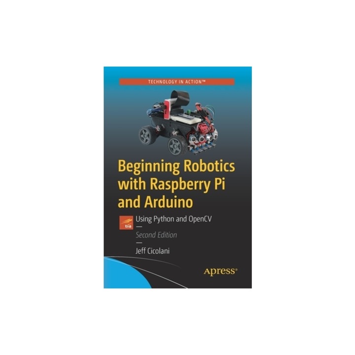 Beginning Robotics with Raspberry Pi and Arduino Using Python and Opencv, Jeff Cicolani