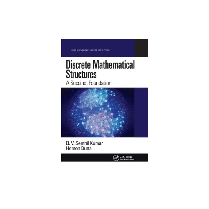 Discrete Mathematical Structures A Succinct Foundation, B. V. Senthil Kumar