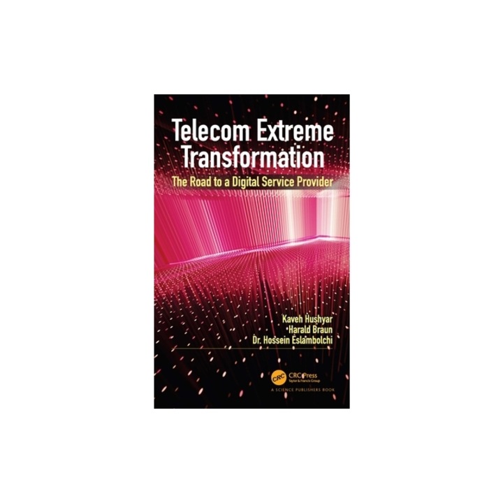 Telecom Extreme Transformation The Road to a Digital Service Provider, Kaveh Hushyar