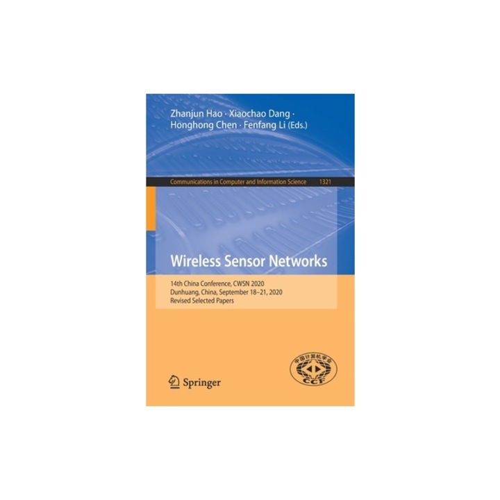 Wireless Sensor Networks 14th China Conference, Cwsn 2020, Dunhuang, China, September 18-21, 2020, Revised Selected Papers, Zhanjun Hao