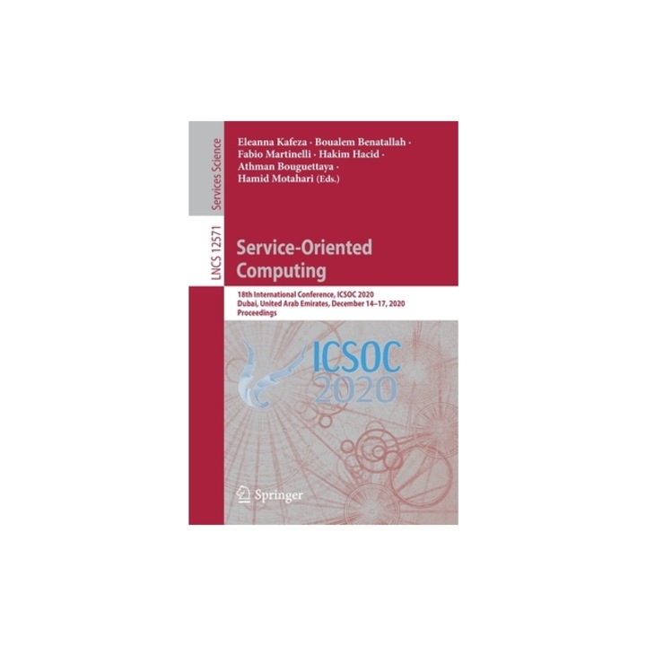Service-Oriented Computing 18th International Conference, Icsoc 2020, Dubai, United Arab Emirates, December 14-17, 2020, Proceedings, Eleanna Kafeza
