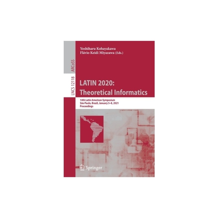Latin 2020 Theoretical Informatics 14th Latin American Symposium, Sao Paulo, Brazil, January 5-8, 2021, Proceedings, Yoshiharu Kohayakawa