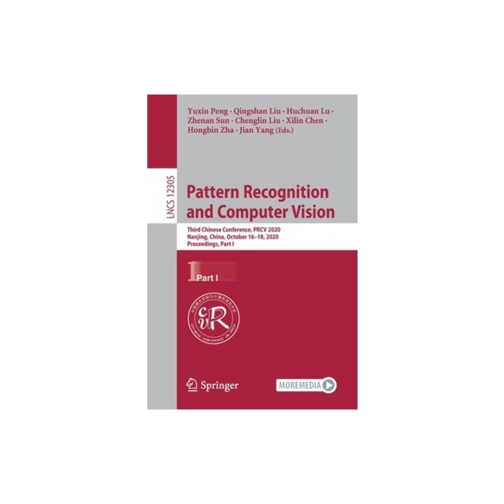 Pattern Recognition and Computer Vision Third Chinese Conference, Prcv 2020, Nanjing, China, October 16-18, 2020, Proceedings, Part I, Yuxin Peng