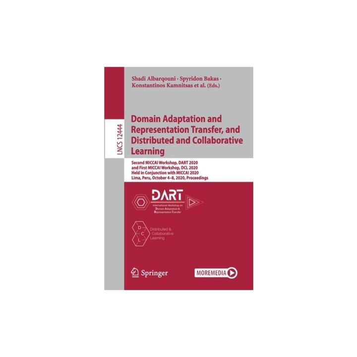Domain Adaptation and Representation Transfer, and Distributed and Collaborative Learning Second Miccai Workshop, Dart 2020, and First Miccai Worksho, Shadi Albarqouni