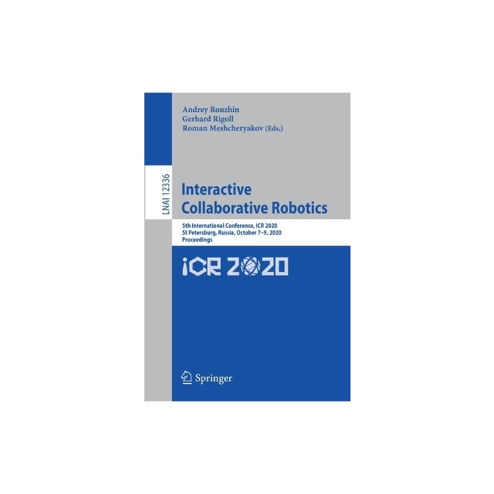 Interactive Collaborative Robotics 5th International Conference, Icr 2020, St Petersburg, Russia, October 7-9, 2020, Proceedings, Andrey Ronzhin
